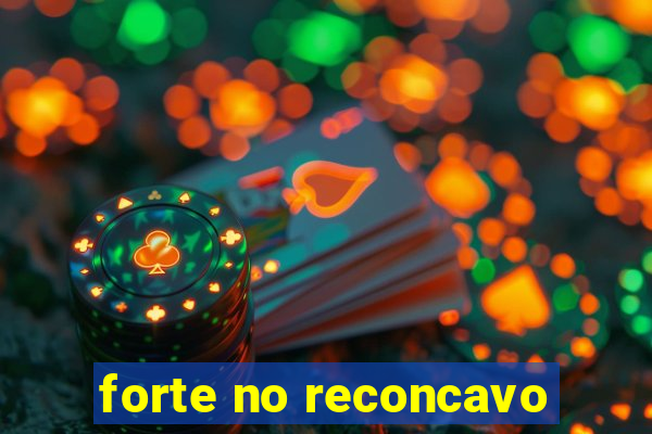 forte no reconcavo